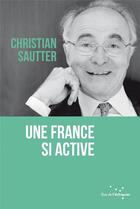 Couverture du livre « Une France si active » de Christian Sautter aux éditions Rue De L'echiquier