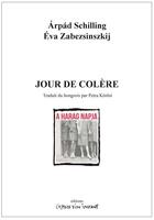 Couverture du livre « Jour de colère » de Arpad Schilling et Eva Zabezsinszkij aux éditions Espace D'un Instant