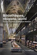 Couverture du livre « Bibliothèques, religions, laïcité » de Fabienne Henryot aux éditions Hemispheres