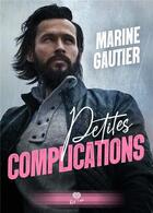Couverture du livre « Petites complications » de Gautier Marine aux éditions Alter Real