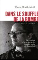 Couverture du livre « Dans le souffle de la bombe ; le combat poignant d'une rescapée des attentats de Bruxelles » de Karen Northshield aux éditions Les 3 As