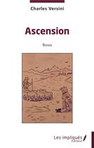 Couverture du livre « Ascension » de Charles Versini aux éditions Les Impliques