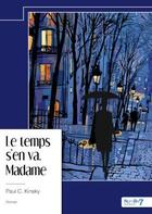 Couverture du livre « Le temps s'en va, Madame » de Paul C. Kinsky aux éditions Nombre 7