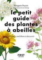 Couverture du livre « Petit guide des plantes à abeilles » de Lise Herzog et Morgane Peyrot aux éditions First