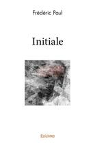 Couverture du livre « Initiale » de Frederic Paul aux éditions Edilivre
