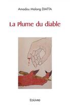 Couverture du livre « La plume du diable » de Diatta Amadou Malang aux éditions Edilivre