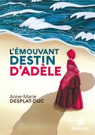 Couverture du livre « L'émouvant destin d'Adèle » de Anne-Marie Desplat-Duc aux éditions Lemme Edit
