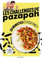 Couverture du livre « Les challenges de Pazapah : 20 minutes et c'est prêt ! » de Pazapah aux éditions Marabout