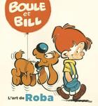 Couverture du livre « Boule & Bill Hors-Série : l'art de Roba » de Bertrand Pissavy-Yvernault aux éditions Boule Et Bill