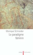 Couverture du livre « Le paradigme feminin » de Monique Schneider aux éditions Aubier