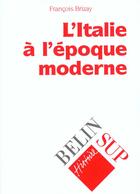 Couverture du livre « L'italie a l'epoque moderne » de Francois Brizay aux éditions Belin Education