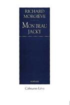 Couverture du livre « Mon beau Jacky » de Richard Morgieve aux éditions Calmann-levy