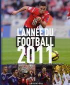 Couverture du livre « L'année du football (édition 2011) » de Mathieu Le Chevallier et Julien Laurens aux éditions Calmann-levy