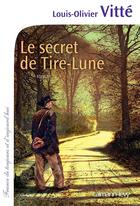 Couverture du livre « Le secret de Tire-Lune » de Louis-Olivier Vitté aux éditions Calmann-levy