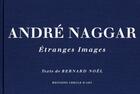 Couverture du livre « André Naggar, étranges images » de Bernard Noël aux éditions Cercle D'art