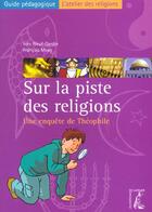 Couverture du livre « Sur la piste des religions-animateur-theophile s302347 » de Moog/Rieuf aux éditions Editions De L'atelier