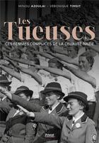 Couverture du livre « Les tueuses : Ces femmes complices de la cruauté nazie » de Minou Azoulai et Veronique Timsit aux éditions Privat