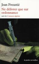 Couverture du livre « Ne délivrer que sur ordonnance ; l'entracte algérien » de Jean Freustie aux éditions Table Ronde