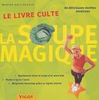 Couverture du livre « La soupe magique ; le livre culte » de Marion Grillparzer aux éditions Vigot