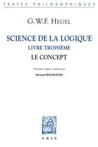 Couverture du livre « Science de la logique, livre troisième ; le concept » de Georg Wilhelm Friedrich Hegel aux éditions Vrin