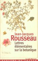 Couverture du livre « Huit lettres elementaires sur la botanique a madame delessert » de Rousseau/Le Dantec aux éditions Mercure De France