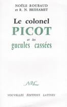 Couverture du livre « Le colonel Picot et les gueules cassées » de Noele Roubaud et R.N Brehamet aux éditions Nel