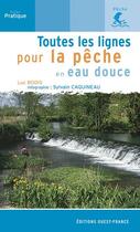 Couverture du livre « Toutes les lignes pour la peche en eau douce » de Beaudichon Luc aux éditions Ouest France