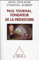 Couverture du livre « Paul Tournal, fondateur de la préhistoire » de Chantal Alibert et Jean Guilaine aux éditions Odile Jacob