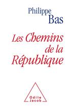 Couverture du livre « Les chemins de la République » de Philippe Bas aux éditions Odile Jacob