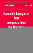 Couverture du livre « Espace créole n°6, 1988 ; économies langagières dans quelques créoles des Amériques » de  aux éditions L'harmattan