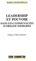 Couverture du livre « Leadership et pouvoir dans les communautés d'origine immigrée » de Marco Martiniello aux éditions L'harmattan