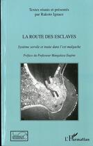 Couverture du livre « La route des esclaves ; système servile et traité dans l'est malgache » de  aux éditions L'harmattan