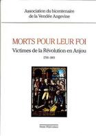 Couverture du livre « Morts pour leur foi - victimes de la Révolution en Anjou, 1793-1801 » de  aux éditions Tequi