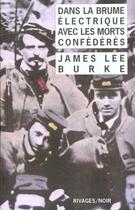 Couverture du livre « Dans la brume électrique avec les morts confédérés » de James Lee Burke aux éditions Rivages