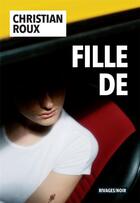 Couverture du livre « Fille de » de Christian Roux aux éditions Rivages