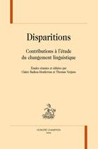 Couverture du livre « Disparitions ; contributions à l'étude du changement linguistique » de  aux éditions Honore Champion