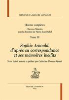 Couverture du livre « Sophie arnould in oeuvres completes, oeuvres d'histoire t3 » de Edmond De Goncourt et Jules De Goncourt aux éditions Honore Champion