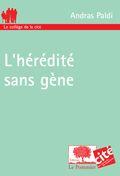 Couverture du livre « L'hérédite sans gène » de Andras Paldi aux éditions Le Pommier