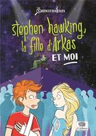 Couverture du livre « Stephen Hawking, la fille d'Arkas et moi » de Emmanuelle Kecir-Lepetit aux éditions Le Pommier