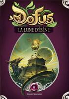 Couverture du livre « Dofus ; vous êtes le maître du récit Tome 6 : la lune d'ébène » de Xavier Houssin et Takeshi Jonoo et Halden aux éditions Bayard Jeunesse