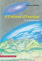 Couverture du livre « L'univers d'Emaliat » de Francoise Hoareau aux éditions Societe Des Ecrivains