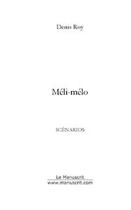 Couverture du livre « Meli-melo » de Denis Roy aux éditions Le Manuscrit