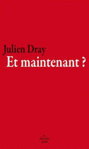 Couverture du livre « Et maintenant » de Julien Dray aux éditions Cherche Midi