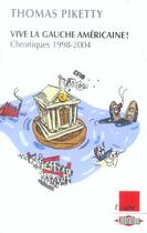 Couverture du livre « Vive la gauche americaine ! chroniques 1998-2004 » de Thomas Piketty aux éditions Editions De L'aube
