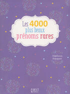 Couverture du livre « Les 4000 plus beaux prénoms rares » de Stephanie Rapoport aux éditions First