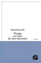 Couverture du livre « Voyage au coeur de mes souvenirs » de Richard Emanuelli aux éditions Editions Du Panthéon