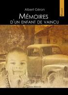 Couverture du livre « Memoires D Un Enfant De Vaincu » de Geron aux éditions Benevent