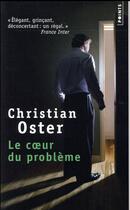 Couverture du livre « Le coeur du problème » de Christian Oster aux éditions Points