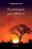 Couverture du livre « Et pourquoi pas ailleurs ? » de Micheline Duff aux éditions Les Editions Quebec Amerique