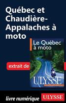 Couverture du livre « Québec et Chaudière-Appalaches à moto » de  aux éditions Ulysse